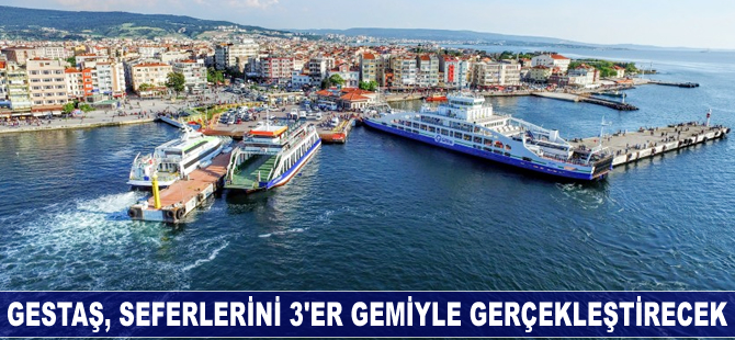 GESTAŞ, seferlerini 3'er gemiyle gerçekleştirecek