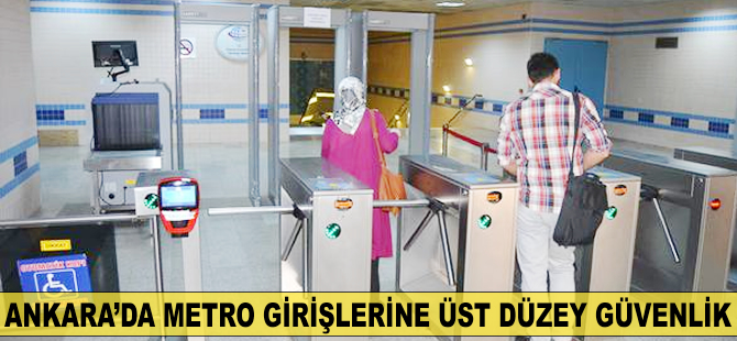 Ankara'da metro girişlerine üst düzey güvenlik önlemi