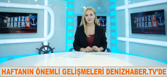 Haftanın öne çıkan haberleri DenizHaber.TV'de yayınlandı