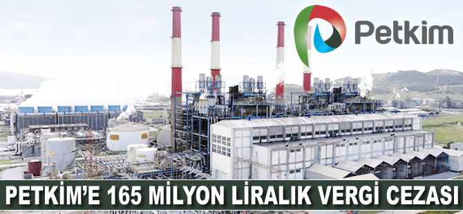 Petkim'e 165 milyon liralık vergi cezası