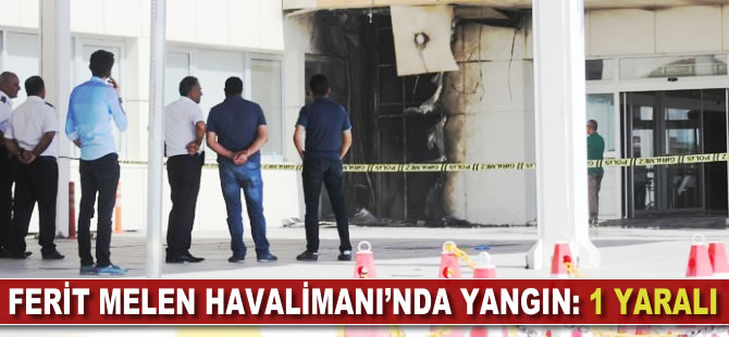 Van Ferit Melen Havalimanı'nda yangın: 1 yaralı