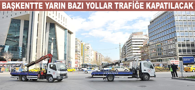 Başkentte yarın bazı yollar trafiğe kapatılacak