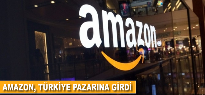 Amazon, Türkiye pazarına girdi