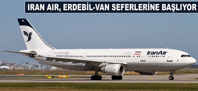 Iran Air, Erdebil-Van seferlerine başlıyor