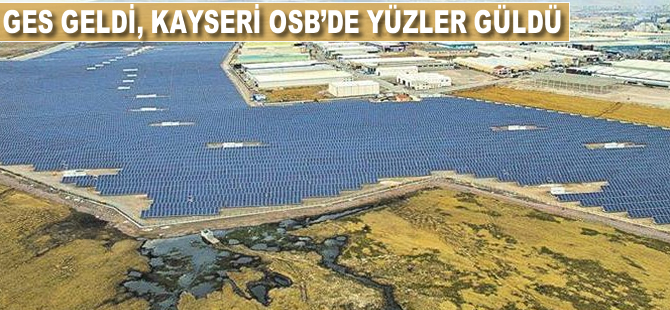 GES geldi, Kayseri OSB'de yüzler güldü