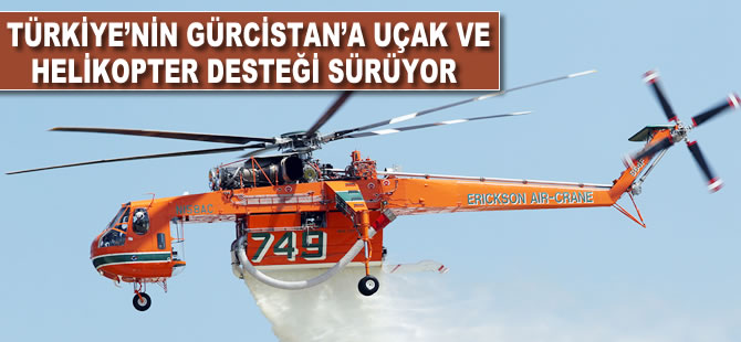 Türkiye'nin uçak ve helikopter desteği sürüyor