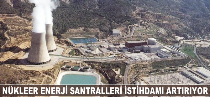 Nükleer enerji santralleri istihdamı artırıyor