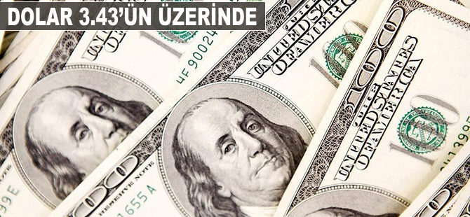 Dolar/TL 3,43'ün üzerinde