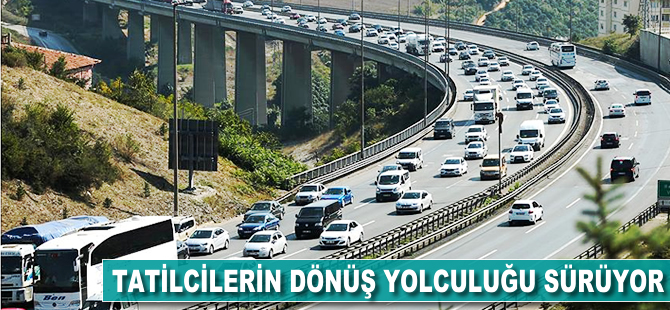 Tatilcilerin dönüş yolculuğu sürüyor