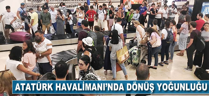 Atatürk Havalimanı'nda dönüş yoğunluğu