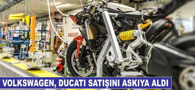 Volkswagen, Ducati satışını askıya aldı