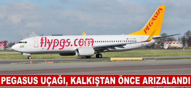 Pegasus uçağı kalkıştan önce arızalandı