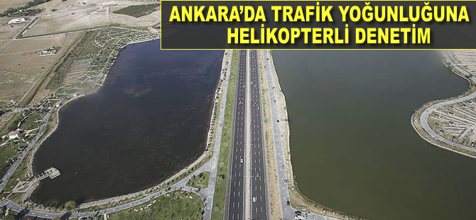 Trafik yoğunluğuna helikopterli denetim