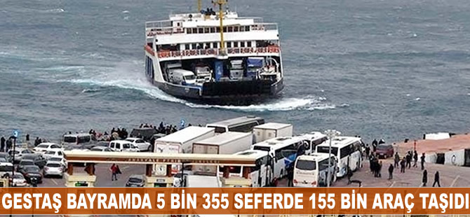 GESTAŞ 9 günde 5 bin 355 seferde 155 bin araç taşıdı