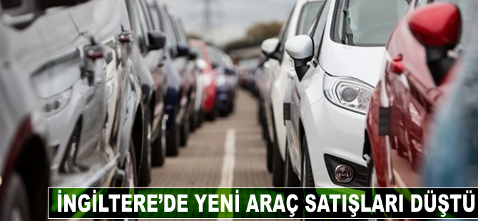 İngiltere'de yeni araç satışları düştü