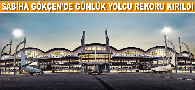 Sabiha Gökçen'de günlük yolcu rekoru kırıldı