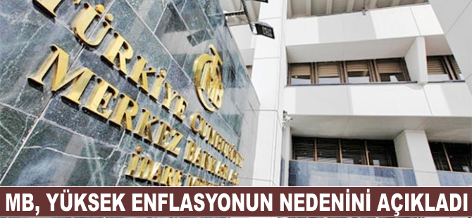 MB, yüksek enflasyonun gerekçelerini açıkladı