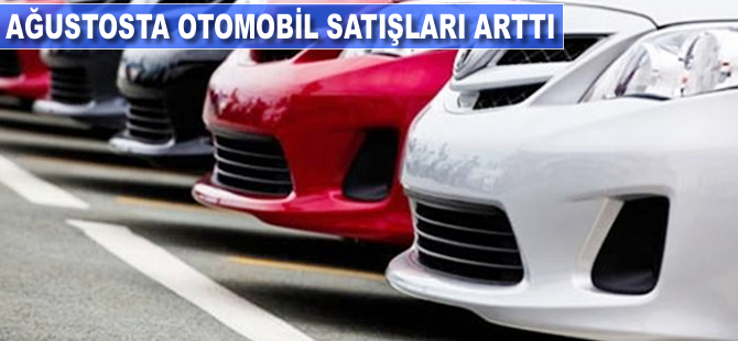 Otomobilde satışlar ağustosta arttı