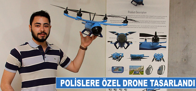 Polislere özel drone tasarladı