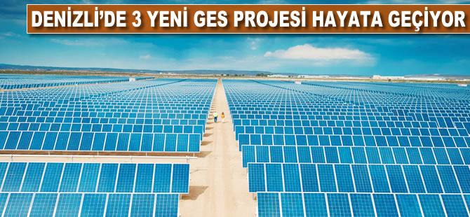 Denizli'de 3 yeni GES projesi hayata geçiyor