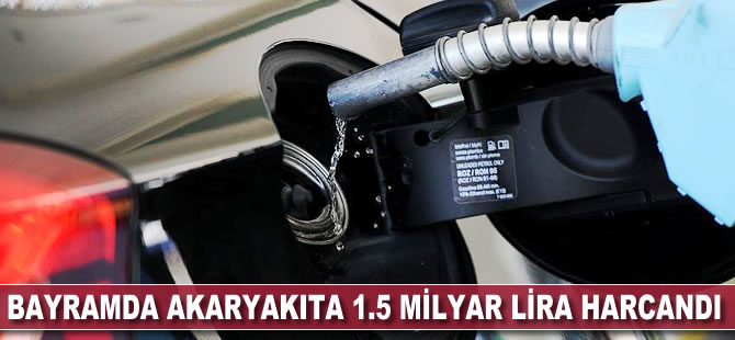 Bayramda akaryakıta 1,5 milyar lira harcandı