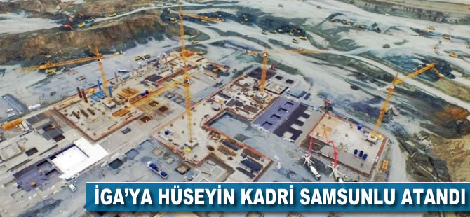 İGA'ya Hüseyin Kadri Samsunlu atandı