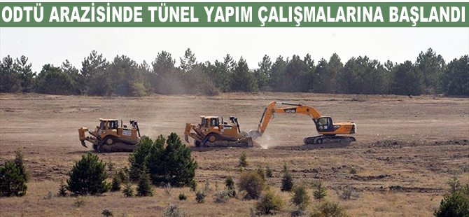 ODTÜ arazisinde tünel yapım çalışmalarına başlandı