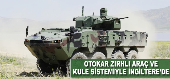 Otokar, zırhlı araç ve kule sistemiyle İngiltere'de