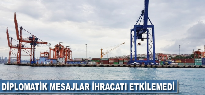 Diplomatik mesajlar ihracatı etkilemedi