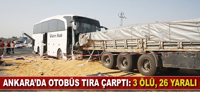 Ankara'da otobüs tıra çarptı: 3 ölü, 26 yaralı