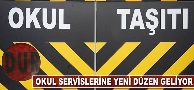 Okul servislerine yeni düzen geliyor