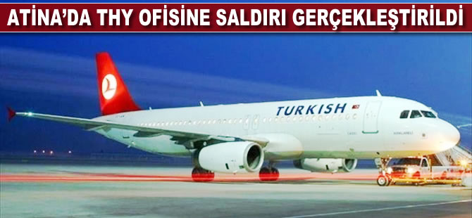 Atina'da THY ofisine saldırı gerçekleştirildi