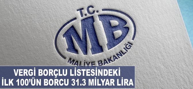 Vergi borçlu listesindeki ilk 100'ün borcu 31,3 milyar lira