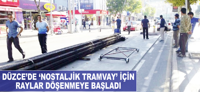 Düzce'de 'Nostaljik Tramvay' için raylar döşenmeye başladı