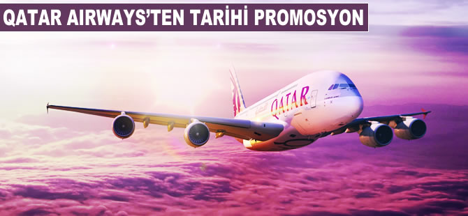 Qatar Airways'ten tarihi promosyon