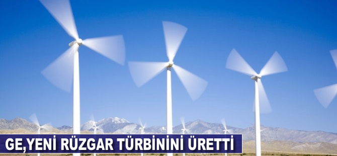 GE yeni rüzgar türbinini üretti