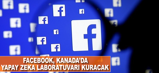 Facebook Kanada'da yapay zeka araştırma laboratuvarı kuracak