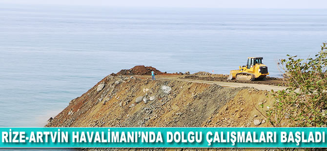 Rize- Artvin Havalimanı'nda dolgu çalışmaları başladı