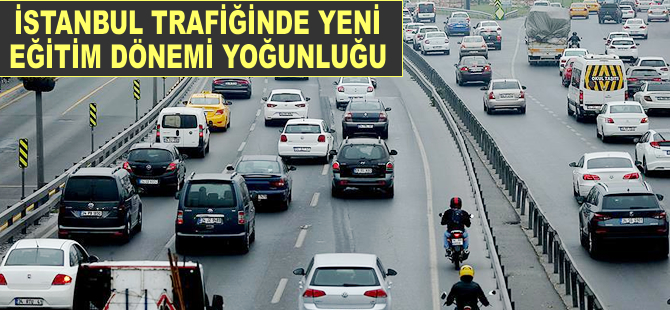 İstanbul trafiğinde yeni eğitim dönemi yoğunluğu