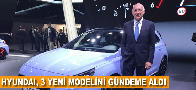 Hyundai, 3 yeni modeli gündeme aldı