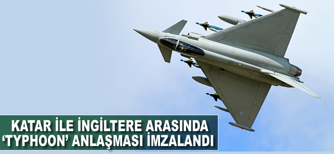 Katar ile İngiltere arasında Typhoon savaş uçağı anlaşması