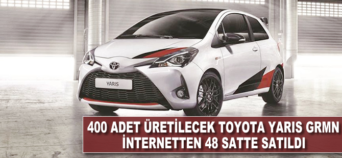 400 adet üretilecek "Yaris GRMN" internetten 48 saatte satıldı