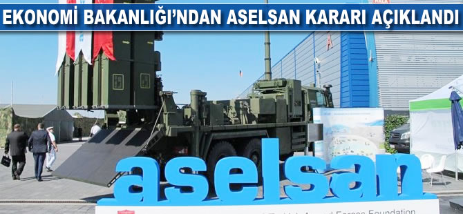 Ekonomi Bakanlığı'ndan Aselsan kararı açıklandı