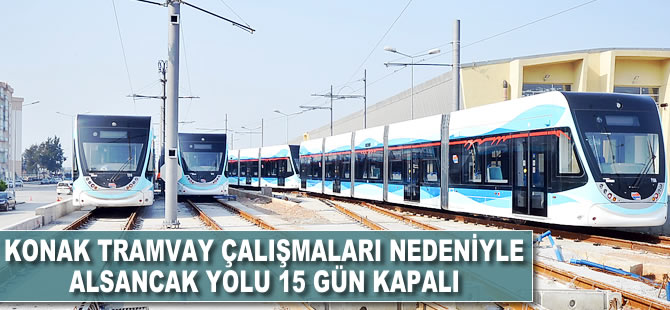 Konak tramvay çalışmaları nedeniyle Alsancak yolu 15 gün kapalı