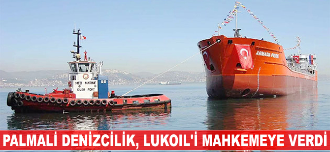 Palmali Denizcilik, Lukoil'i mahkemeye verdi