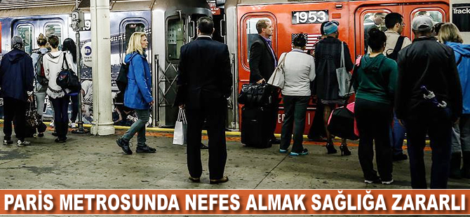 Paris metrosunda nefes almak sağlığa zararlı