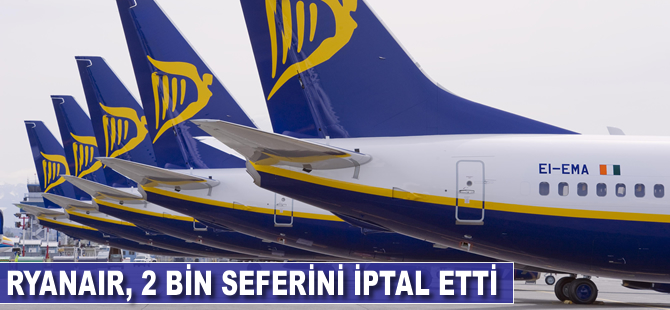 Ryanair 2 bin seferini iptal etti