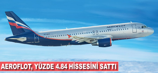 Aeroflot yüzde 4.84 hissesini sattı