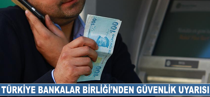 Türkiye Bankalar Birliği'nden güvenlik uyarısı