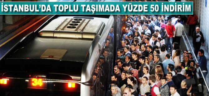 İstanbul'da toplu taşımada yüzde 50 indirim